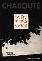 Un Peu de bois et d'acier, bd chez Vents d'Ouest de Chabouté