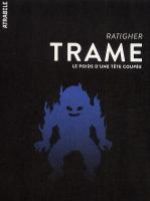 Trame, le poids d'une tête coupée, bd chez Atrabile de  