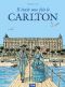 Il était une fois le Carlton : , bd chez 12 bis de Moriquand, Lacaf