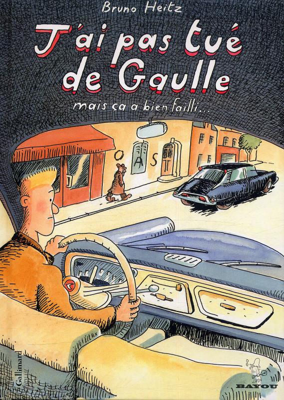 J'ai pas tué de Gaulle : ... mais ça a bien failli (0), bd chez Gallimard de Heitz