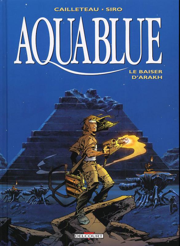  Aquablue T10 : Le baiser d'Arakh (0), bd chez Delcourt de Cailleteau, Blanchard, Vatine, Siro, Saint-Jore