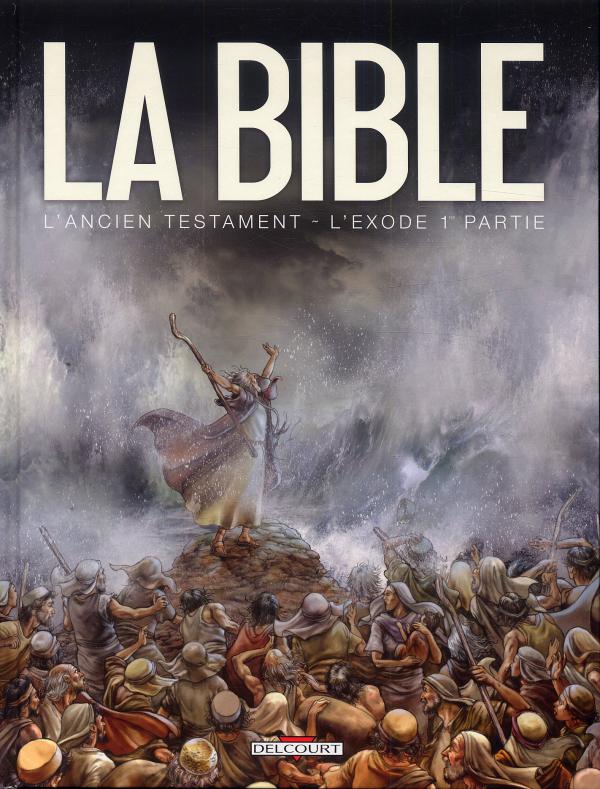 La Bible – cycle L'ancien testament, T1 : L'exode (0), bd chez Delcourt de Dufranne, Camus, Zitko, Davidenko