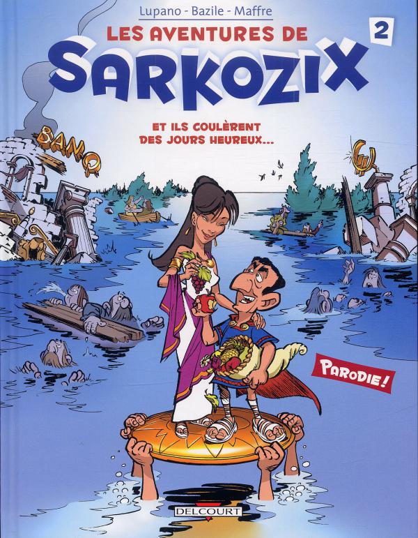 Les aventures de Sarkozix T2 : Et ils coulèrent des jours heureux... (0), bd chez Delcourt de Lupano, Bazile, Maffre