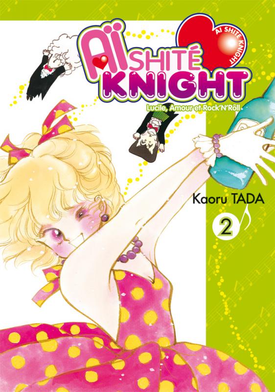  Aï shité knight - Lucile, Amour et Rock'N Roll  T2, manga chez Tonkam de Tada