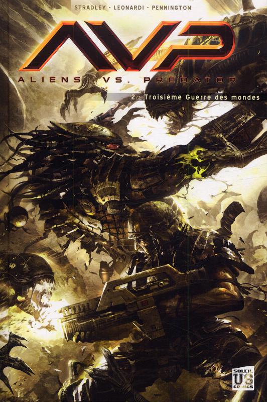  Aliens vs Predator T2 : Troisième guerre des mondes (0), comics chez Soleil de Stradley, Pennington, Leonardi, Dzioba, Swanland