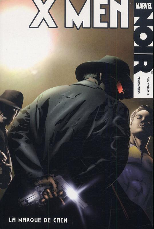  Marvel Noir – X-Men, T2 : La marque de Cain (0), comics chez Panini Comics de Van Lente, Calero