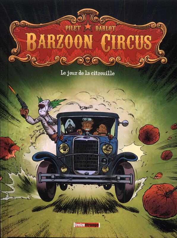  Barzoon Circus T1 : Le jour de la citrouille (0), bd chez Treize étrange de Darlot, Pilet