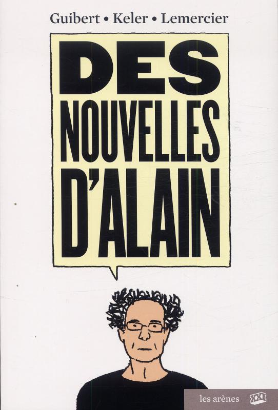 Des Nouvelles d'Alain : Des nouvelles d'Alain (0), bd chez Les arènes de Guibert, Keler, Lemercier