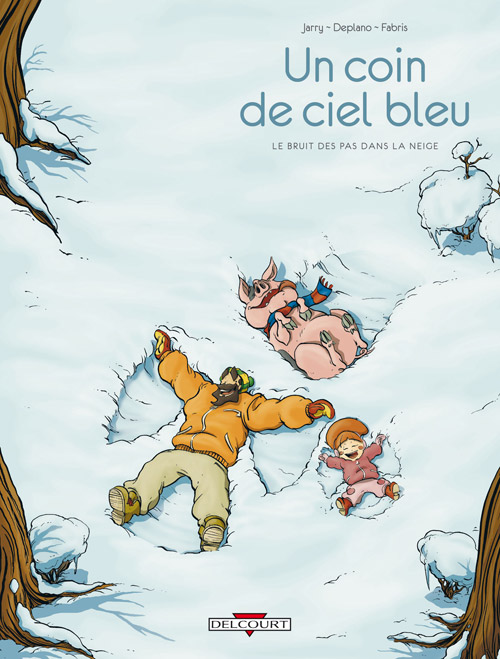 Un coin de ciel bleu T2 : Le bruit des pas dans la neige (0), bd chez Delcourt de Jarry, Deplano, Fabris