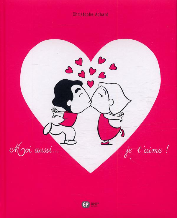 Moi aussi... je t'aime !, bd chez Emmanuel Proust Editions de Achard