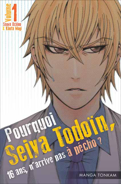  Pourquoi Seiya Todoïn, 16 ans, n’arrive pas à pécho ? T1, manga chez Tonkam de Uchino, Mogi
