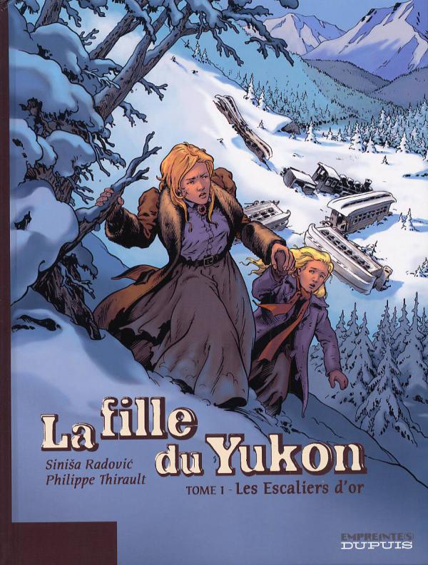 La fille du Yukon T1 : Les escaliers d'or (0), bd chez Dupuis de Thirault, Radovic, Denoulet