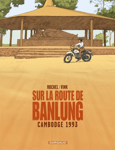 Sur la route de Banlung : Cambodge 1993 (0), bd chez Dargaud de Rochel, Vink, Hubert