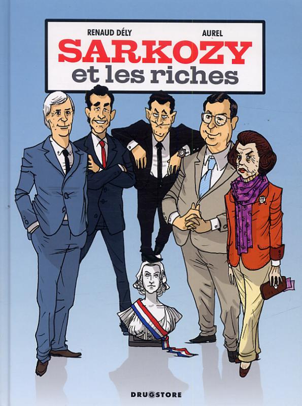 Sarkozy et les riches, bd chez Drugstore de Dély, Aurel