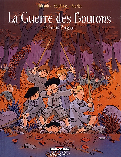 La Guerre des boutons, bd chez Delcourt de Thirault, Soleilhac, Merlet