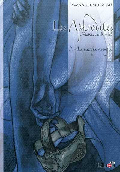 Les Aphrodites T2 : Le masque aveugle (0), bd chez Tabou de Murzeau