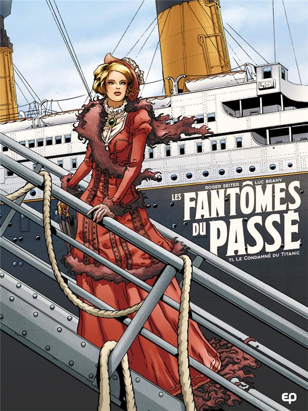 Les Fantômes du passé T1 : Le condamné du Titanic (0), bd chez EP Editions de Seiter, Brahy, Tumelaire