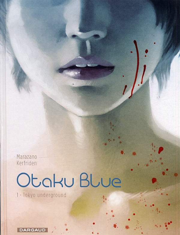  Otaku blue T1 : Tokyo Underground (0), bd chez Dargaud de Marazano, Kerfriden, Thorn