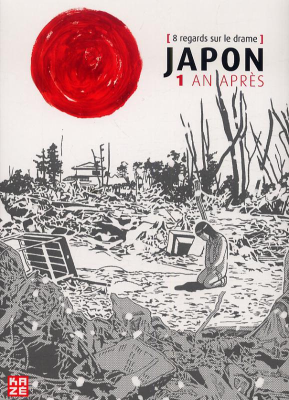 Japon, 1 an après : 8 regards sur le drame (0), manga chez Kazé manga de Katsura, Yoshiha , Kaede, Glou, Fuji, Binatai, Kawaishi, Yasmine, Hinata, Yudai, Asanagi, Takahashi, Asada