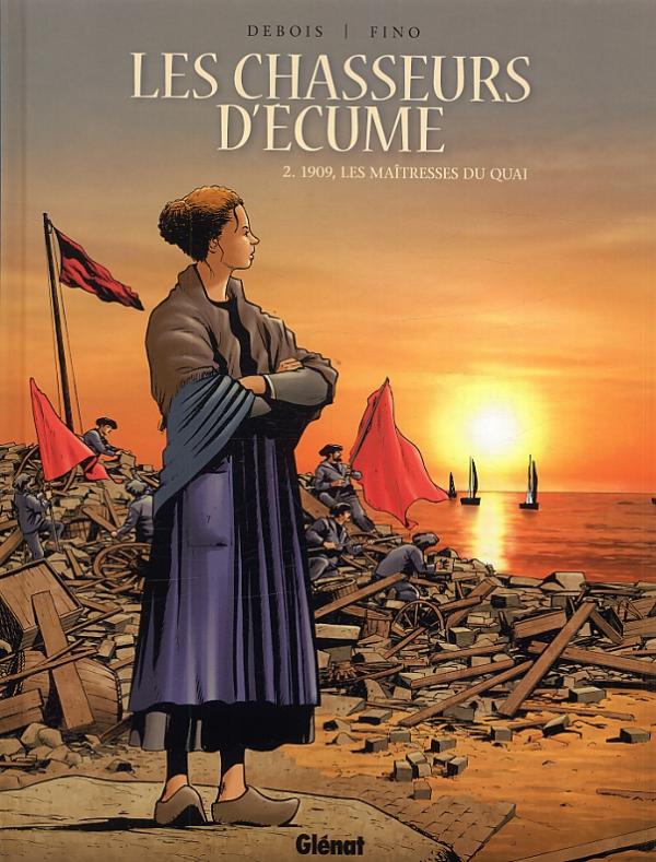 Les Chasseurs d'écume – cycle 1 : Jos Gloaguen, T2 : 1909, Les Maîtresses du quai (0), bd chez Glénat de Debois, Fino, Pradelle