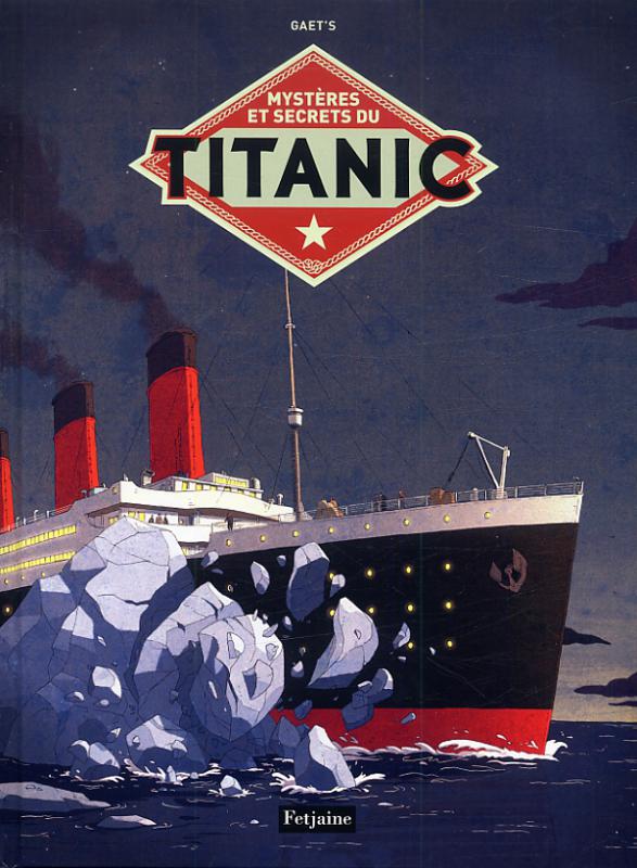 Mystères et secrets du Titanic, bd chez Fetjaine de Gaët's, Neri, Park, Partel, Chandre, Ruggeri, Mermoux