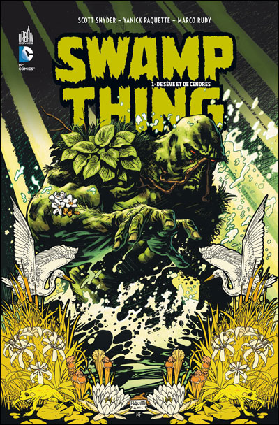  Swamp Thing T1 : De sève et de cendres (0), comics chez Urban Comics de Snyder, Rudy, Paquette, Ibañez, Fairbairn, Baron, Lacombe, Staples, Loughridge