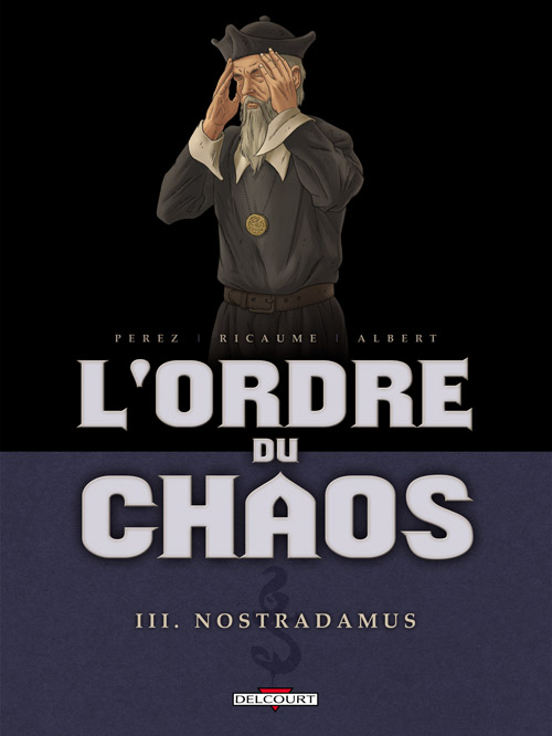 L'Ordre du chaos T3 : Nostradamus (0), bd chez Delcourt de Ricaume, Perez, Albert, Geto, Araldi