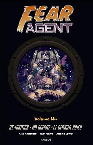 Fear Agent T1 : Re-ignition / Ma guerre / Le dernier adieu (0), comics chez Akileos de Remender, Moore, Opeña, Madsen, Loughridge