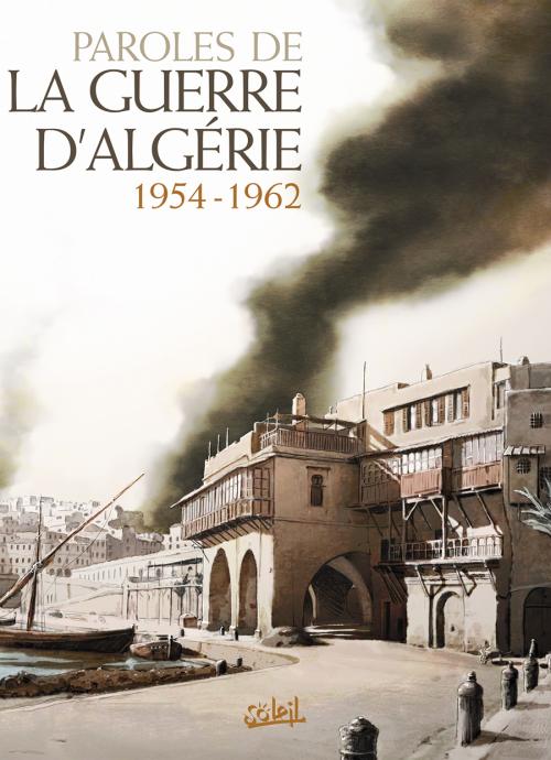Paroles de la guerre d'Algérie : 1954-1962 (0), bd chez Soleil de Collectif