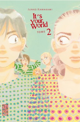  It's your world T2, manga chez Kana de Kawakami