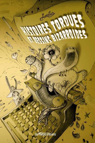 Histoires tordues et dessins bizarroïdes, bd chez Les Presses Littéraires de Aurélio
