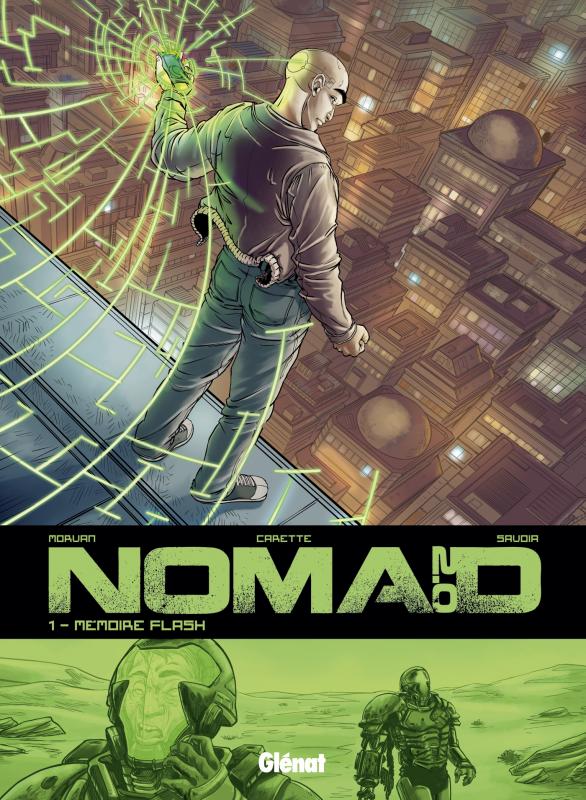  Nomad – cycle 2, T1 : Mémoire flash (0), bd chez Glénat de Morvan, Savoia, Carette, Lerolle