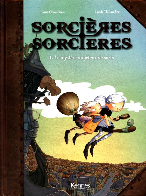  Sorcières sorcières T1 : Le mystère du jeteur de sorts (0), bd chez Kennes éditions de Chamblain, Thibaudier