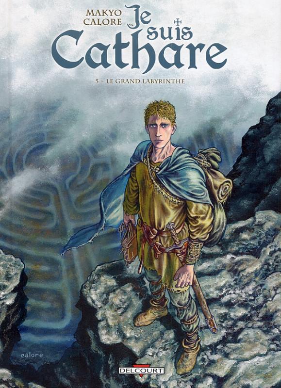  Je suis cathare T5 : Le grand labyrinthe (0), bd chez Delcourt de Makyo, Calore, Checcaglini