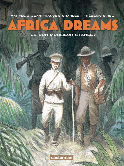  Africa dreams T3 : Ce bon monsieur Stanley (0), bd chez Casterman de Charles, Charles, Bihel