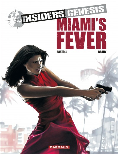 Insiders Genesis T3 : Miami's fever (0), bd chez Dargaud de Bartoll, Brahy, Tumelaire, Garreta