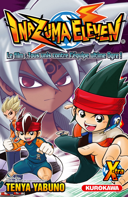  Inazuma Eleven X-tra T1 : Le film : tous unis contre l’équipe ultime Ogre ! (0), manga chez Kurokawa de Yabuno