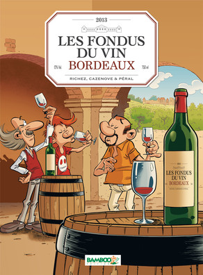 Les Fondus du vin T1 : Bordeaux (0), bd chez Bamboo de Richez, Cazenove, Saive, Péral, Amouriq, Mirabelle