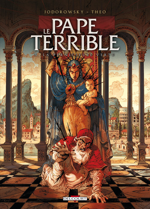 Le pape terrible T3 : La pernicieuse vertu (0), bd chez Delcourt de Jodorowsky, Caneshi, Bossard
