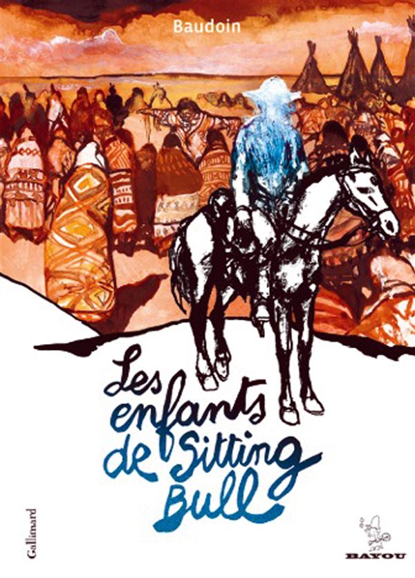 Les enfants de Sitting Bull, bd chez Gallimard de Baudoin