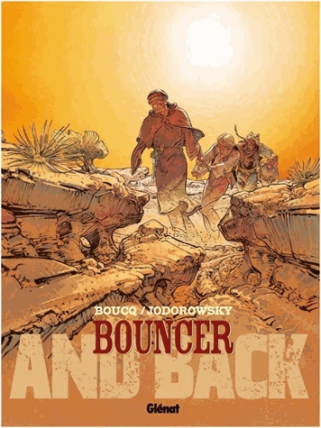  Bouncer – cycle 3, T9 : And back (0), bd chez Glénat de Jodorowsky, Boucq, Boucq