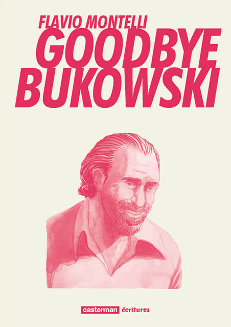 Goodbye Bukowski, bd chez Casterman de Montelli