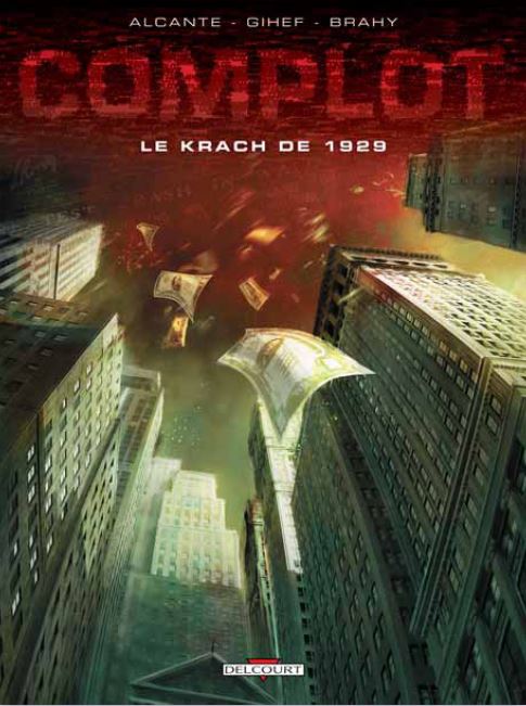  Complot T1 : Le Krach de 1929 (0), bd chez Delcourt de Alcante, Gihef, Brahy, Rieu, Sentenac