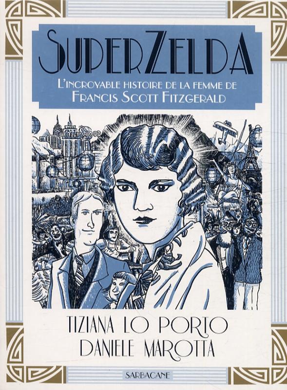 SuperZelda : L'incroyable histoire de la femme de Francis Scott Fitzgerald (0), bd chez Sarbacane de Lo Porto, Marotta
