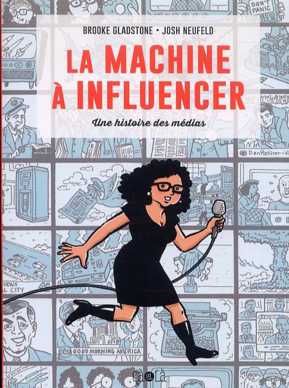 La machine à influencer : Une histoire des médias (0), comics chez Çà et là de Gladstone, Neufeld