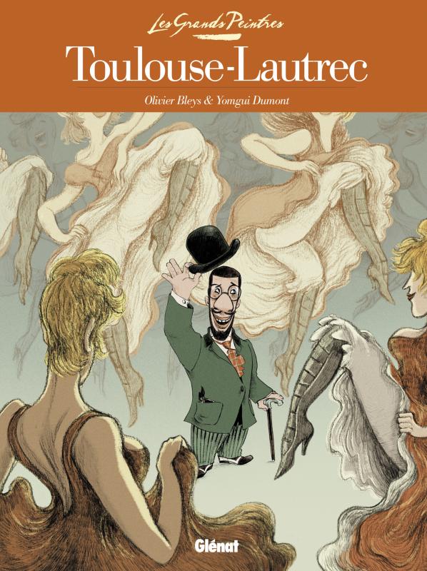 Toulouse-Lautrec, bd chez Glénat de Bleys, Dumont, Drac
