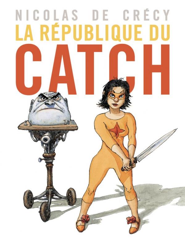 La République du catch T1, manga chez Casterman de de Crecy