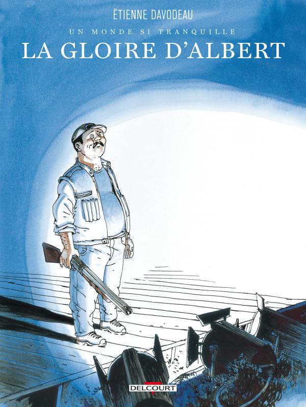 Un Monde si tranquille T1 : La Gloire d'Albert (0), bd chez Delcourt de Davodeau
