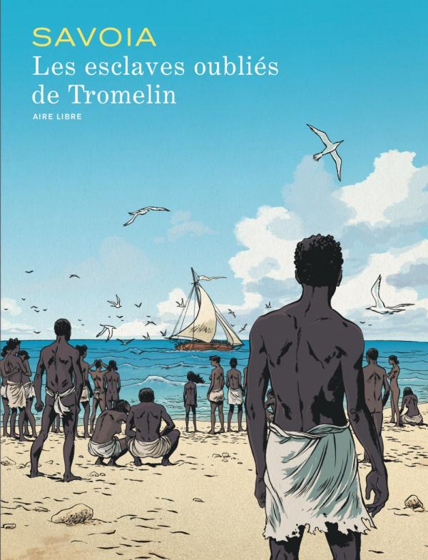 Les Esclaves oubliés de Tromelin, bd chez Dupuis de Savoia