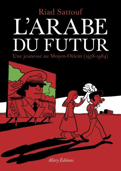 L'arabe du futur T1 : Une jeunesse au Moyen-Orient (1978-1984) (0), bd chez Allary éditions de Sattouf